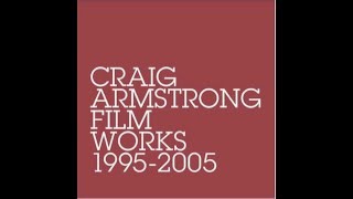 Craig Armstrong - O Verona &amp; Escape [HQ]