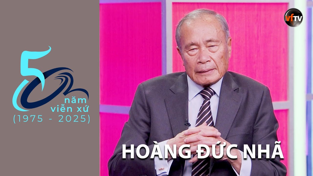 50 Năm Viễn Xứ | Cố Vấn Hoàng Đức Nhã - Những Điều Chưa Nói