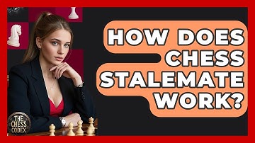 How Does Chess Stalemate Work? - The Chess Codex