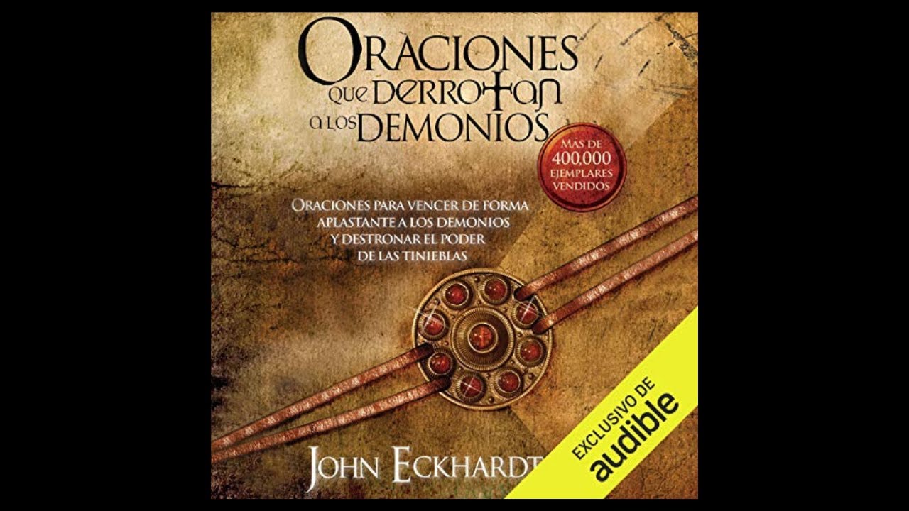 Oraciones Que Derrotan A Los Demonios (Audiolibro) 🎧 de John Eckhardt
