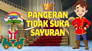 Pangeran Tidak Suka Sayuran | Dongeng Anak Sebelum Tidur | Cerita Anak Kartun |Cerita Anak Indonesia
