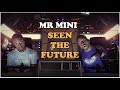 Mr mini  seen the future