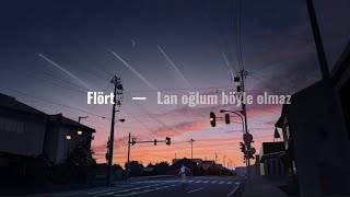 Flört – Lan Oğlum Böyle Olmaz (Lyrics) Resimi