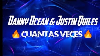 Danny Ocean & Justin Quiles - Cuántas Veces (Letra/Lyrics)
