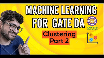 Machine Learning 10 | Clustering Part 2 | DA | GATE Crash Course