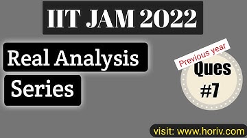 Question-7 | IIT-JAM 2022 | Series | Real Analysis | Ashutosh Singh | Horiv