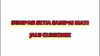 Sumpah Setia Sampai Mati • Jalu ClinicMix DJ™️ Vol8