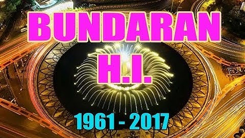 RIWAYAT BUNDARAN HI. 1961 - 2017