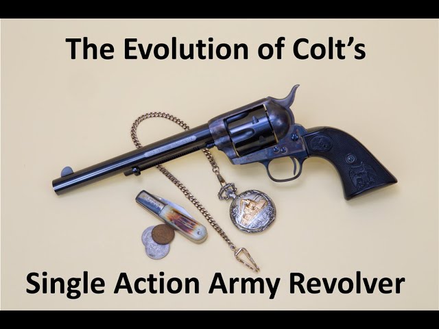 The Evolution of Colt's Single Action Army Revolver - YouTube