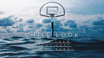 Chill Look - Aman Yaar Feat. Ricky Jatt, Manny Sarai