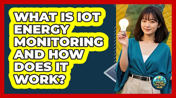 What Is IoT Energy Monitoring And How Does It Work? - Your Utilities Hub