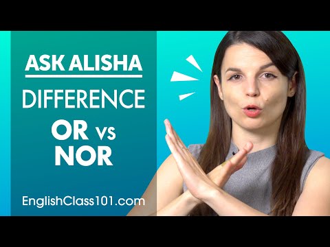 What&rsquo;s the difference in between OR and NOR (English Grammar)