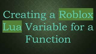 Creating a Roblox Lua Variable for a Function