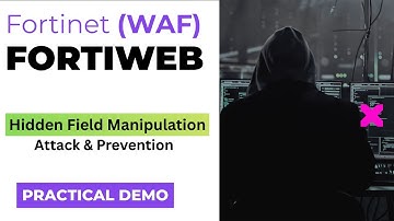Fortinet FortiWeb (WAF) – Hidden Field Manipulation Attack Explained & Prevented