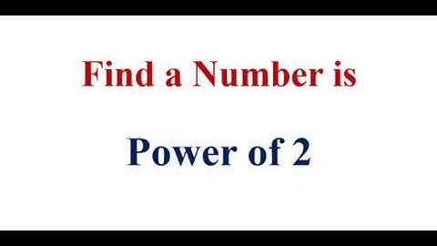Find a number is power of 2
