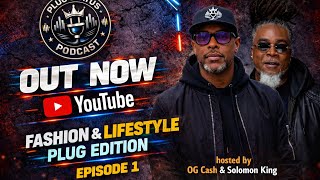 PLUG STATUS PODCAST-FASHION AND LIFESTYLE PLUG EDITION EP.1 VALABASAS POLO GUCCI YSL PUMA KSWISS