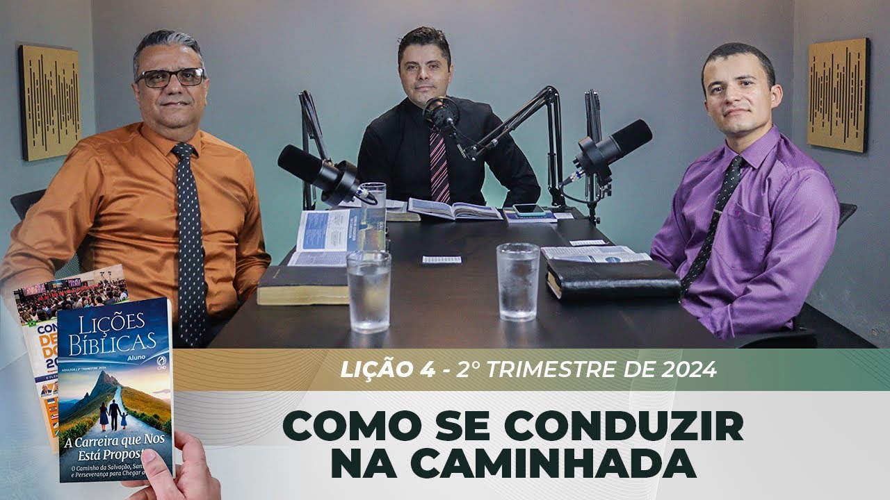 EBD | 4ª LIÇÃO: “COMO SE CONDUZIR NA CAMINHADA” | 2° TRIMESTRE DE 2024