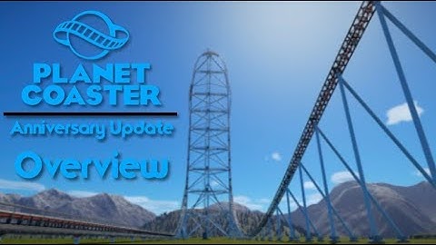Planet Coaster Anniversary Update Overview