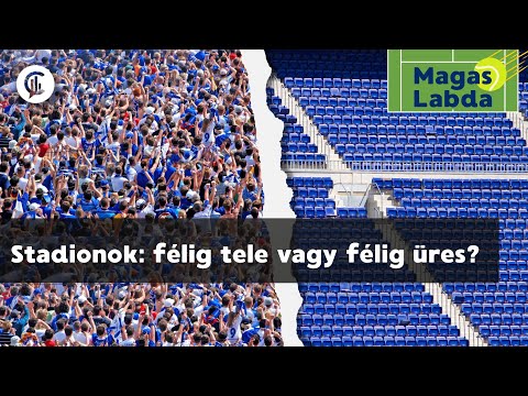 #03 Magas labda / Stadionok: félig tele vagy félig üres?