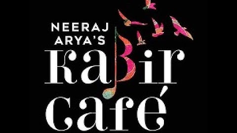 Mat Kar Maya Ko Ahankar - Panchrang - Kabir Cafe
