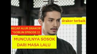 Recap Alur Drama Korea Goblin Episode 11 Alur Drakor