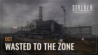 S.T.A.L.K.E.R.: LOTZ OST - Wasted to the Zone