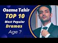 Top 10 dramas of osama tahir  osama tahir drama list  pakistani actor  best pakistani dramas