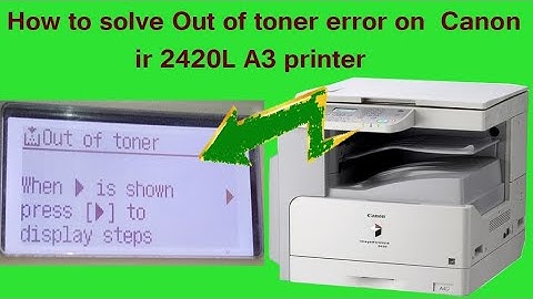 How to solve error message "out of toner "on Canon ir 2420L A3 Photocopy Machine || out of toner  ||