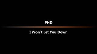 Video thumbnail of "PHD - I Won't Let You Down."
