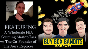 The Wholesale FBA Masterclass - BUY BOX BANDITS EP.52