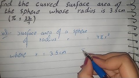 Find the Curved Surface Area of the Sphere whose Radius is 3.5cm (π=22/7)