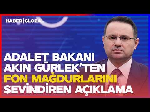 Heartening Statement from Justice Minister Akın Gürlek for Fund Victims!