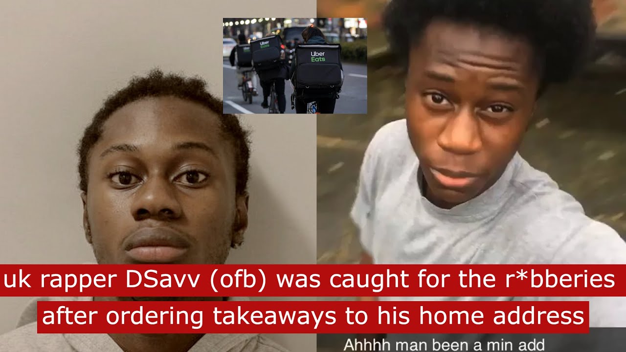 Dsavv Rapper uk rapper DSavv OFB was caught for the r*bberies after ordering ...