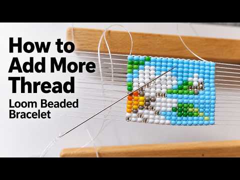 How to add more thread when making a loom beaded bracelet or necklace