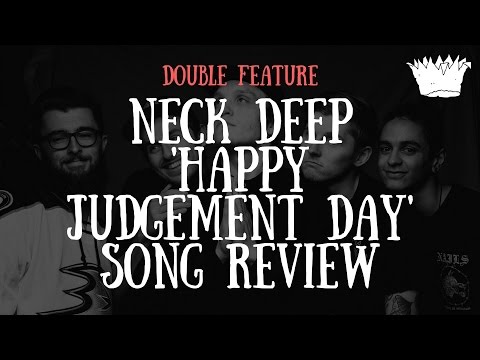 neck-deep-'happy-judgement-day'-song-review-|-double-feature-pt.2