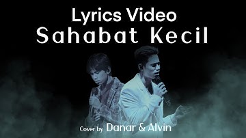 DANAR WIDIANTO & ALVIN - SAHABAT KECIL (VIDEO LIRIK) (ORIGINAL IPANG LAZUARDI) X-FACTOR INDONESIA