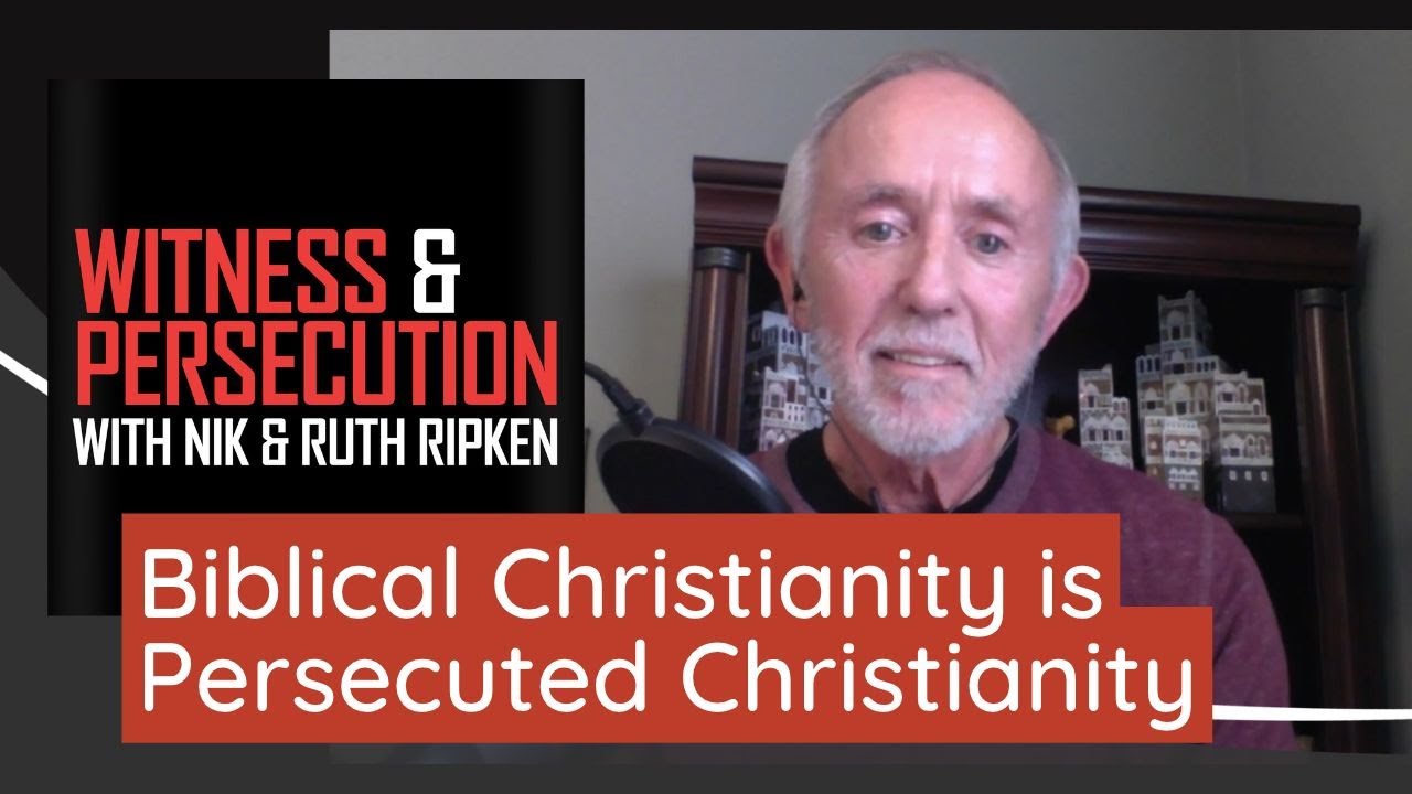 Biblical Christianity is Persecuted Christianity | Witness and ...