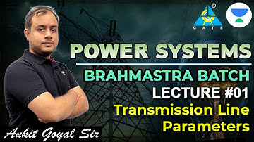 Transmission Line Parameters |  Power Systems | Brahmastra Batch | Ankit Goyal