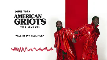 Louis York — All In My Feelings | American Griots (Official Audio)