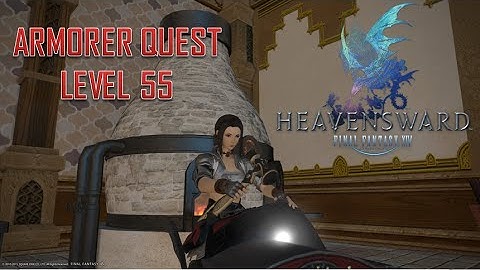 Final Fantasy XIV: Heavensward - Armorer Level 55 Quest