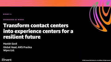 AWS re:Invent 2020: Transform contact centers into experience centers for a resilient future (Wipro)