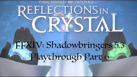 FFXIV: Shadowbringers 5.3 Playthrough 6 (Hope