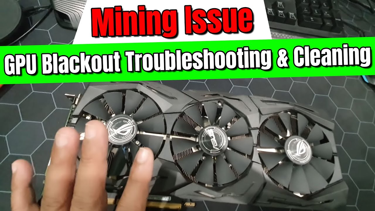 Mining Issue : GPU Blackout Troubleshooting and Cleaning - YouTube