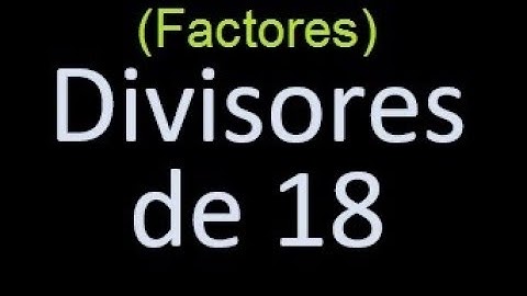 factores de 18 , divisores de 18 como hallar el divisor de un numero ejemplos