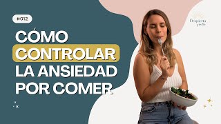 Cómo dejar de COMER por Ansiedad | Despierta y Brilla