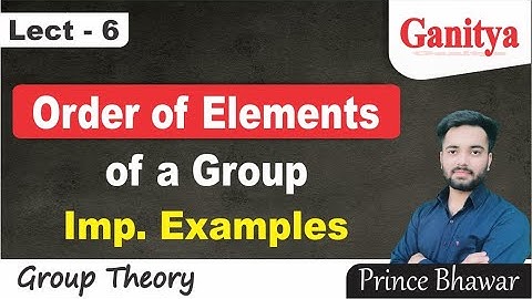 Order of an Element in a Group | Examples | Group Theory | Discrete Mathematics