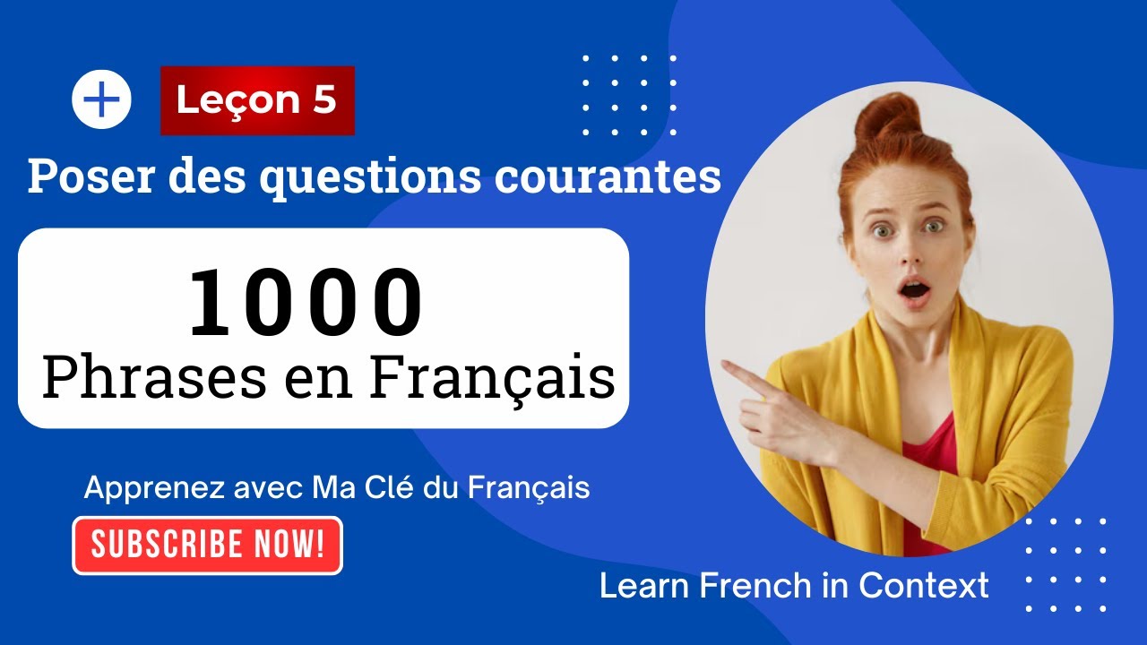Leçon 5 : Poser des questions courantes – 20 Phrases essentielles en ...