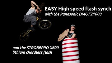 HIGH SPEED FLASH SYNC WITH THE PANASONIC DMC FZ1000 THE FZ2500