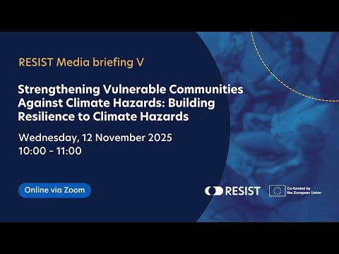 Strengthening Vulnerable Communities Against Climate Hazards - Media Briefing | RESIST