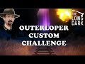 Outerloper a custom challenge   the long dark ep 1
